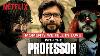 Money Heist Professor Moments We Fell In Love With Him La Casa De Papel Netflix India