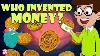 Who Invented Money The History Of Money Barter System Of Exchange The Dr Binocs Show